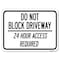 Signmission Do Not Block Driveway 24 Hour Access Required Heavy-Gauge Aluminum Rust Proof Parking, A-1824-24633 A-1824-24633 - alternate 1